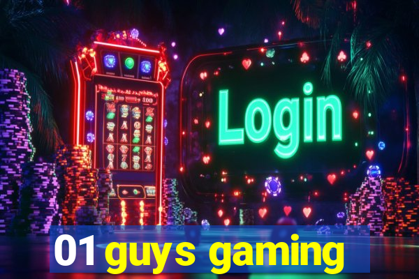 01 guys gaming